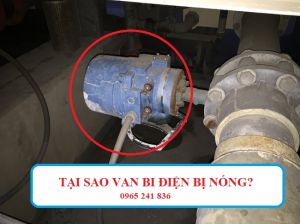 Tại sao van bi điện bị nóng?